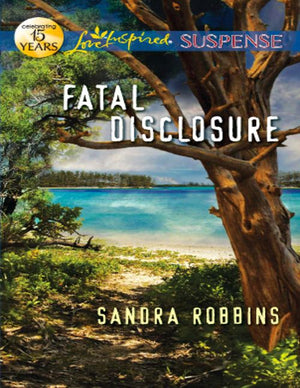 Fatal Disclosure (Mills & Boon Love Inspired Suspense) by Sandra Robbins