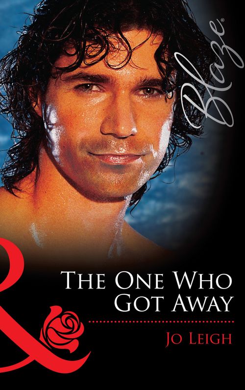 The One Who Got Away (Mills & Boon Blaze) by Jo Leigh