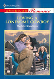 Loving A Lonesome Cowboy (Mills & Boon American Romance) by Debbi Rawlins