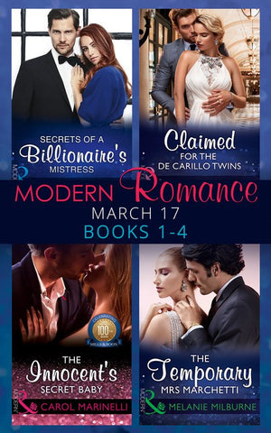 Modern Romance March 2017 Books 1 - 4: Secrets of a Billionaire's Mistress / Claimed for the De Carrillo Twins / The Innocent's Secret Baby / The Temporary Mrs. Marchetti (9781474067706)