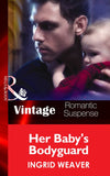 Her Baby's Bodyguard (Eagle Squadron: Countdown, Book 2) (Mills & Boon Vintage Romantic Suspense) by Ingrid Weaver