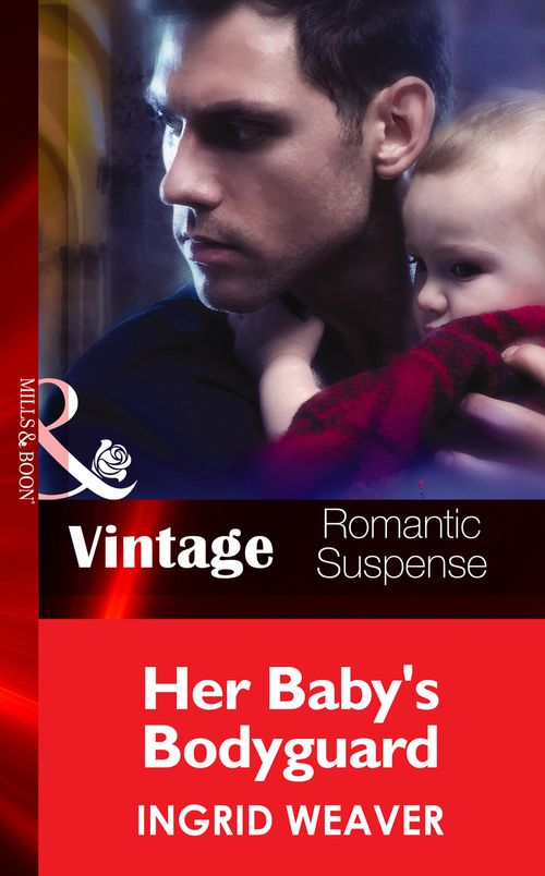Her Baby's Bodyguard (Eagle Squadron: Countdown, Book 2) (Mills & Boon Vintage Romantic Suspense) by Ingrid Weaver
