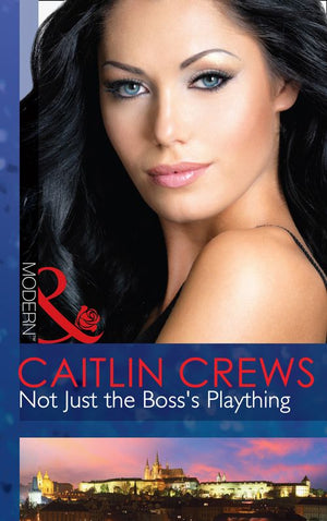Not Just The Boss's Plaything (Mills & Boon Modern) by Caitlin Crews