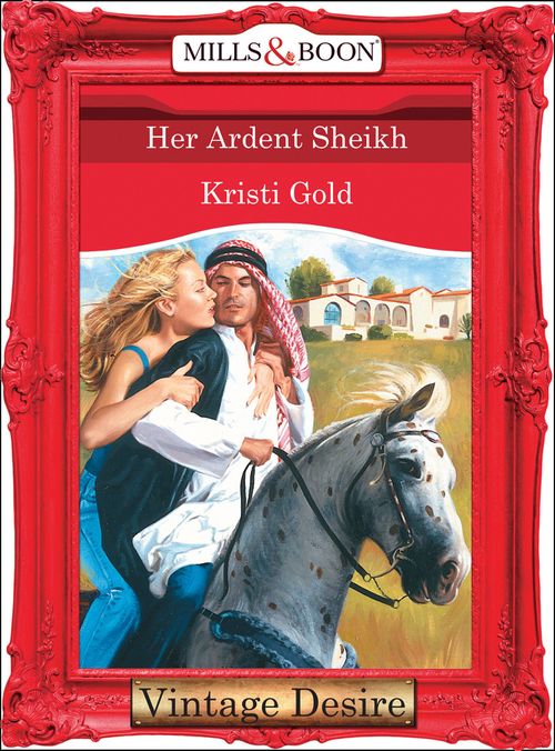 Her Ardent Sheikh (Texas Cattleman's Club, Book 9) (Mills & Boon Desire) by Kristi Gold