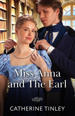 Miss Anna And The Earl (The Triplet Orphans, Book 3) (Mills & Boon Historical) by Catherine Tinley