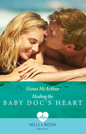 Healing The Baby Doc's Heart (Mills & Boon Medical) by Fiona McArthur