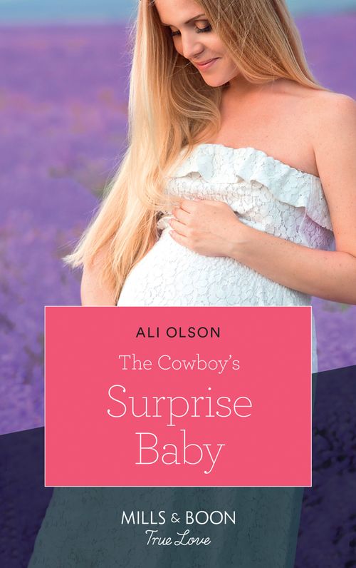 The Cowboy's Surprise Baby (Spring Valley, Texas, Book 2) (Mills & Boon True Love) by Ali Olson (9781474077576)