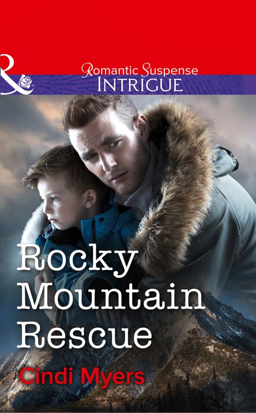 Rocky Mountain Rescue (Mills & Boon Intrigue): First edition by Cindi Myers (9781472050052)