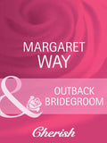 Outback Bridegroom (Koomera Crossing, Book 2) (Mills & Boon Cherish) by Margaret Way