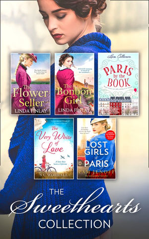 The Sweethearts Collection: The Bon Bon Girl / The Flower Seller / The Very White of Love / Paris By The Book / The Lost Girls of Paris (Mills & Boon Collections) by Linda Finlay, SC Worrall, Liam Callanan and Pam Jenoff