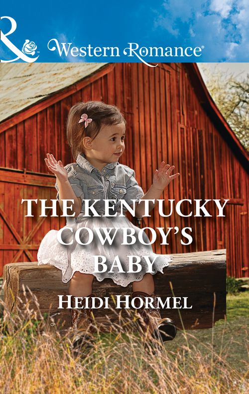 The Kentucky Cowboy's Baby (Angel Crossing, Arizona, Book 4) (Mills & Boon Western Romance) by Heidi Hormel