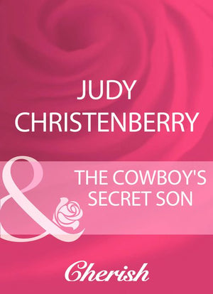 The Cowboy's Secret Son (Mills & Boon Cherish): First edition by Judy Christenberry (9781408959725)