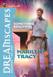 Something Beautiful by Marilyn Tracy