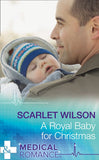 A Royal Baby For Christmas (Christmas Miracles in Maternity, Book 4) (Mills & Boon Medical) by Scarlet Wilson