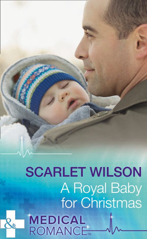 A Royal Baby For Christmas (Christmas Miracles in Maternity, Book 4) (Mills & Boon Medical) by Scarlet Wilson
