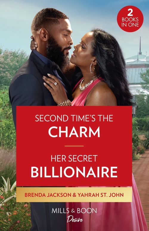 Second Time's The Charm / Her Secret Billionaire: Second Time's the Charm (Westmoreland Legacy: The Outlaws) / Her Secret Billionaire (Six Gems) (Mills & Boon Desire) by Brenda Jackson and Yahrah St. John