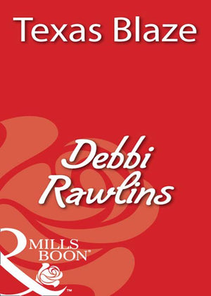 Texas Blaze (Mills & Boon Blaze): First edition by Debbi Rawlins (9781408932124)