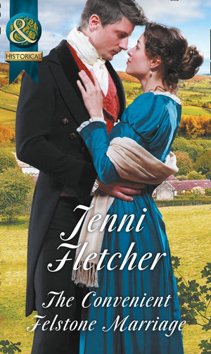 The Convenient Felstone Marriage (Mills & Boon Historical) (9781474053723)