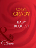 Baby Bequest (Billionaires and Babies, Book 45) (Mills & Boon Desire) by Robyn Grady