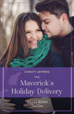 The Maverick's Holiday Delivery (Montana Mavericks: Lassoing Love, Book 5) (Mills & Boon True Love) by Christy Jeffries