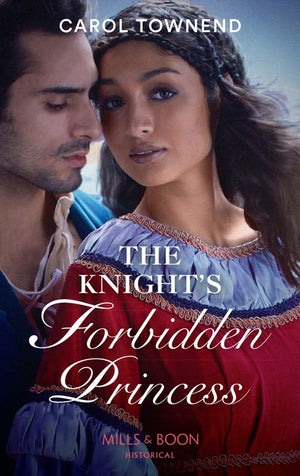 The Knight's Forbidden Princess (Princesses of the Alhambra, Book 1) (Mills & Boon Historical) (9781474073691)