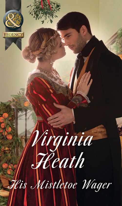 His Mistletoe Wager (Mills & Boon Historical) by Virginia Heath