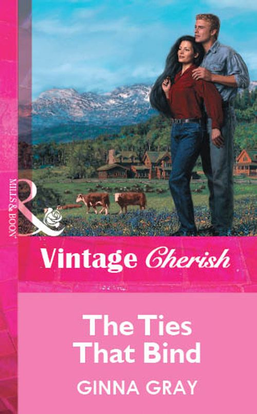The Ties That Bind (Mills & Boon Vintage Cherish) by Ginna Gray