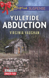 Yuletide Abduction (Rangers Under Fire, Book 1) (Mills & Boon Love Inspired Suspense) by Virginia Vaughan