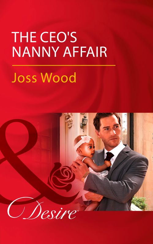 The Ceo's Nanny Affair (Billionaires and Babies, Book 86) (Mills & Boon Desire) by Joss Wood (9781474061261)