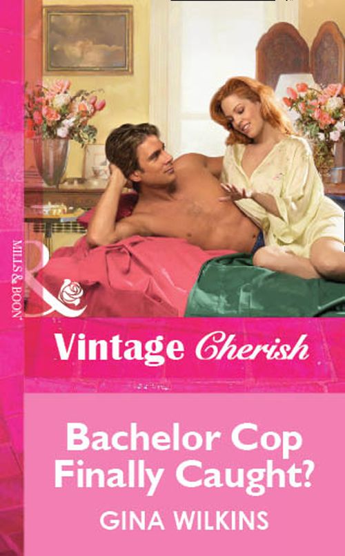 Bachelor Cop Finally Caught? (Mills & Boon Vintage Cherish): First edition by Gina Wilkins (9781472080851)
