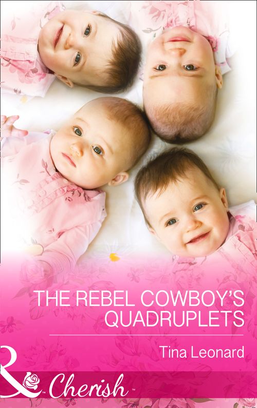 The Rebel Cowboy’s Quadruplets (Bridesmaids Creek, Book 1) (Mills & Boon Cherish): First edition by Tina Leonard (9781472048349)