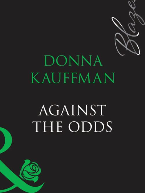 Against The Odds (Mills & Boon Blaze) by Donna Kauffman