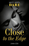 Close To The Edge (Mills & Boon Dare) by Zara Cox
