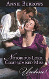 Notorious Lord, Compromised Miss (Mills & Boon Historical Undone) by Annie Burrows