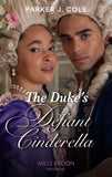 The Duke's Defiant Cinderella (Mills & Boon Historical) by Parker J. Cole