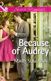Because of Audrey (Mills & Boon Superromance) by Mary Sullivan