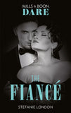 The Fiancé (Close Quarters, Book 4) (Mills & Boon Dare) by Stefanie London