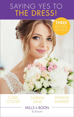Saying Yes To The Dress!: The Wedding Planner's Big Day / Married for Their Miracle Baby / The Cowboy's Convenient Bride (Mills & Boon By Request) by Cara Colter, Soraya Lane and Donna Alward