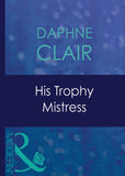 His Trophy Mistress (Mills & Boon Modern) by Daphne Clair