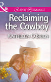 Reclaiming the Cowboy (The Sisters of Bell River Ranch, Book 5) (Mills & Boon Superromance) by Kathleen O'Brien