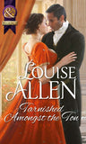 Tarnished Amongst the Ton (Mills & Boon Historical) by Louise Allen