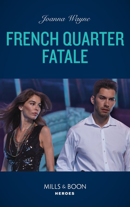 French Quarter Fatale (Mills & Boon Heroes) by Joanna Wayne (9780008930660)