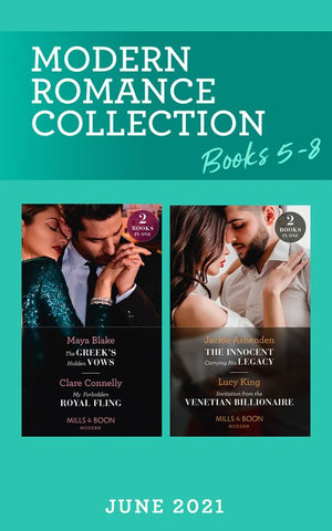 Modern Romance June 2021 Books 5-8: The Greek's Hidden Vows / My Forbidden Royal Fling / The Innocent Carrying His Legacy / Invitation from the Venetian Billionaire (Mills & Boon Collections) by Maya Blake, Clare Connelly, Jackie Ashenden and Lucy King (9780263300482)