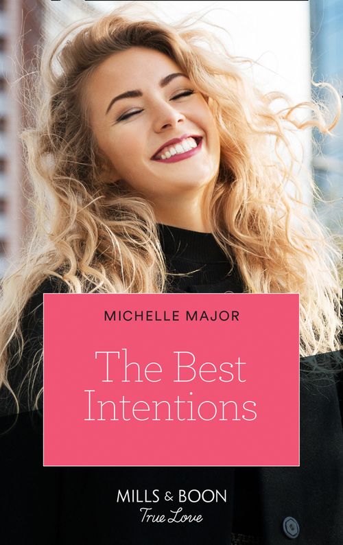 The Best Intentions (Welcome to Starlight, Book 1) (Mills & Boon True Love) by Michelle Major