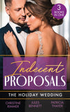 Indecent Proposals: The Holiday Wedding: Married Till Christmas (The Bravos of Justice Creek) / Scandalous Engagement / Single Dad's Holiday Wedding by Christine Rimmer, Jules Bennett and Patricia Thayer