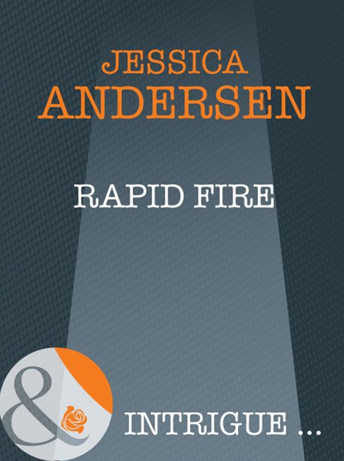 Rapid Fire (Bear Claw Creek Crime Lab, Book 3) (Mills & Boon Intrigue): First edition by Jessica Andersen (9781408947456)
