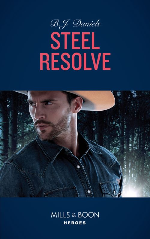 Steel Resolve (Cardwell Ranch: Montana Legacy, Book 1) (Mills & Boon Heroes) (9781474094078)