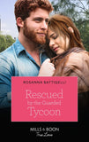 Rescued By The Guarded Tycoon (Mills & Boon True Love) by Rosanna Battigelli