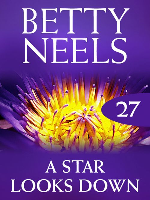 A Star Looks Down (Betty Neels Collection, Book 27): First edition by Betty Neels (9781408982303)
