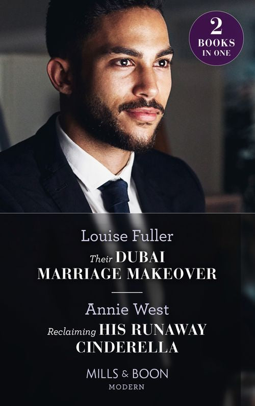 Their Dubai Marriage Makeover / Reclaiming His Runaway Cinderella: Their Dubai Marriage Makeover / Reclaiming His Runaway Cinderella (Mills & Boon Modern) by Louise Fuller and Annie West (9780008925499)